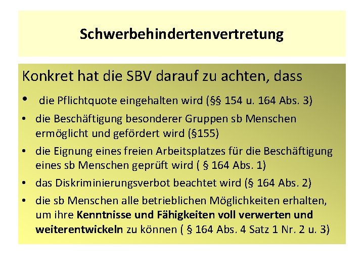 Schwerbehindertenvertretung Konkret hat die SBV darauf zu achten, dass • die Pflichtquote eingehalten wird