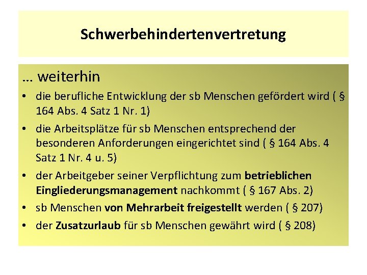 Schwerbehindertenvertretung … weiterhin • die berufliche Entwicklung der sb Menschen gefördert wird ( §