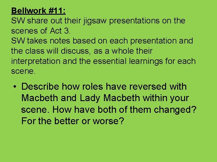 Bellwork #11: SW share out their jigsaw presentations on the scenes of Act 3.