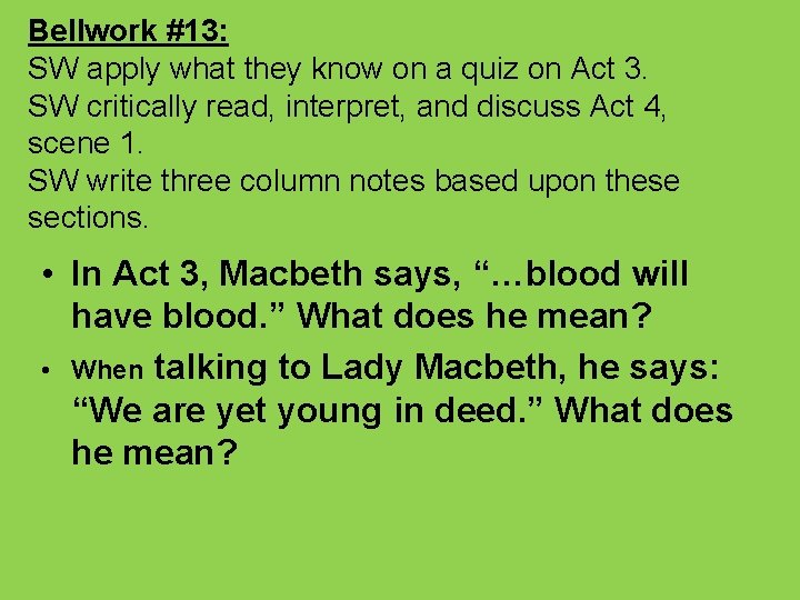 Bellwork #13: SW apply what they know on a quiz on Act 3. SW