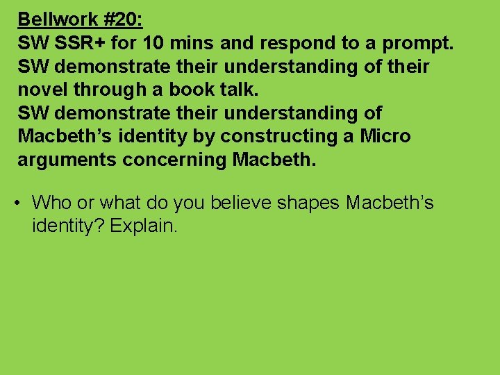 Bellwork #20: SW SSR+ for 10 mins and respond to a prompt. SW demonstrate