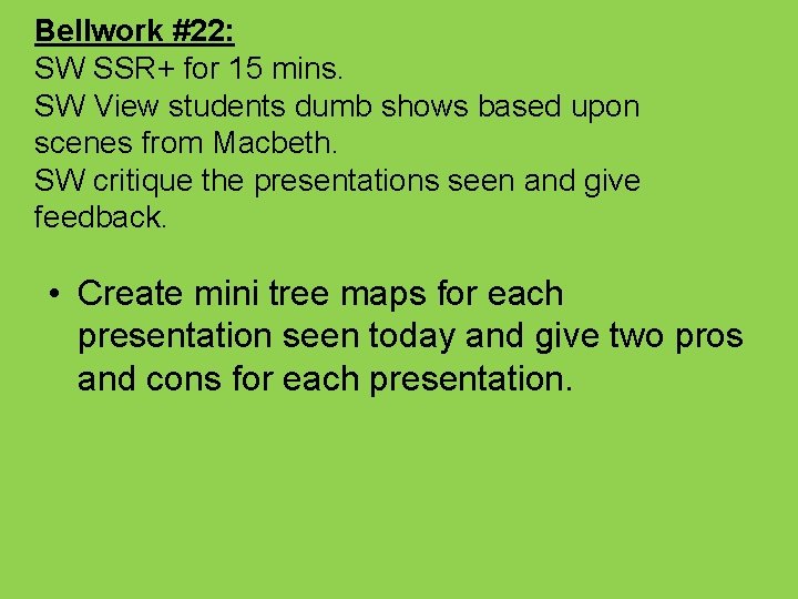 Bellwork #22: SW SSR+ for 15 mins. SW View students dumb shows based upon