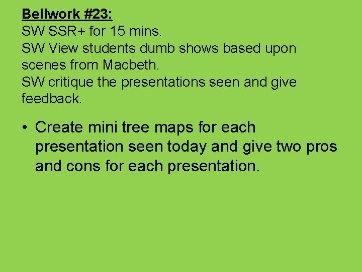 Bellwork #23: SW SSR+ for 15 mins. SW View students dumb shows based upon