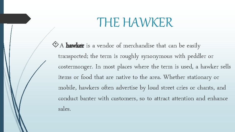 THE HAWKER A hawker is a vendor of merchandise that can be easily transported;