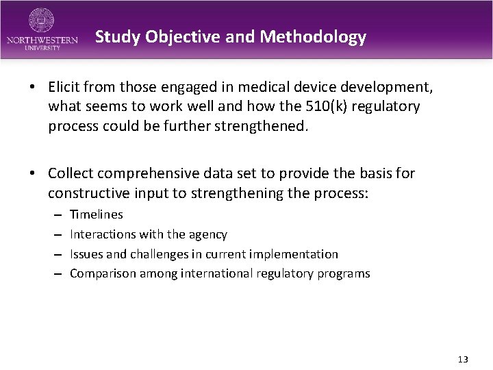 Study Objective and Methodology • Elicit from those engaged in medical device development, what