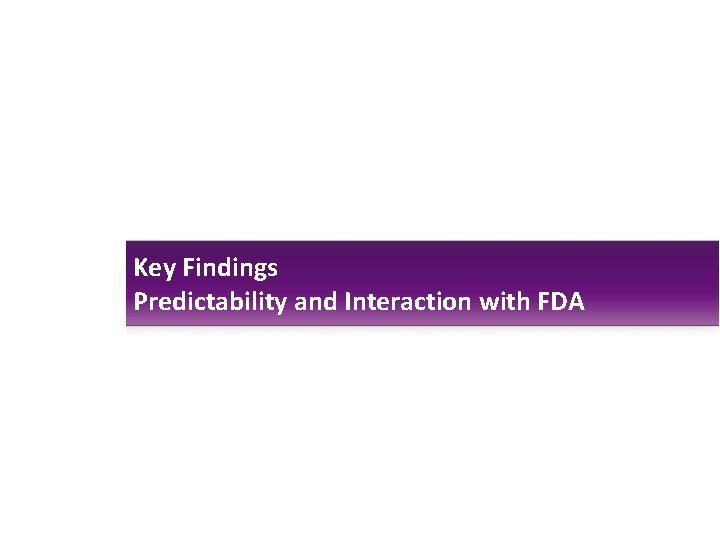 Key Findings Predictability and Interaction with FDA 