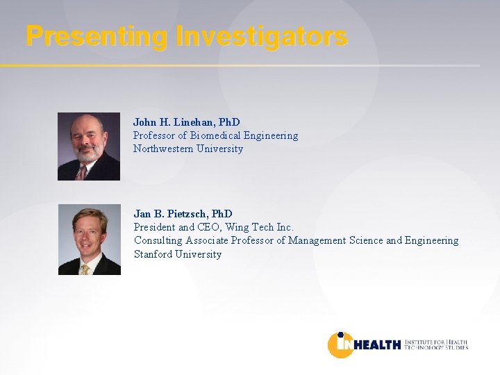 Presenting Investigators John H. Linehan, Ph. D Professor of Biomedical Engineering Northwestern University Jan