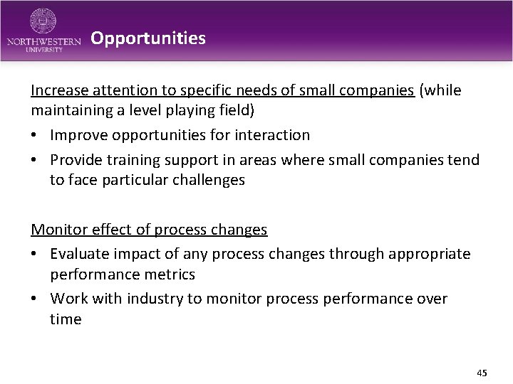 Opportunities Increase attention to specific needs of small companies (while maintaining a level playing