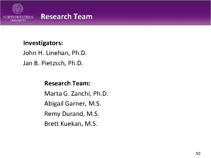 Research Team Investigators: John H. Linehan, Ph. D. Jan B. Pietzsch, Ph. D. Research