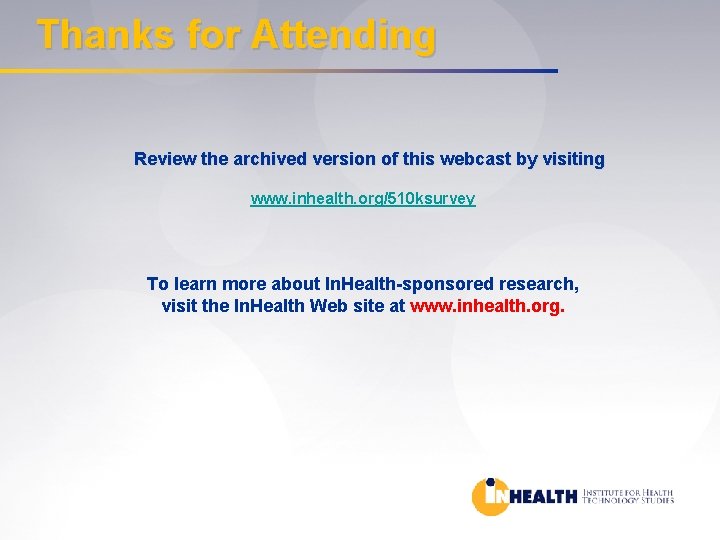 Thanks for Attending Review the archived version of this webcast by visiting www. inhealth.