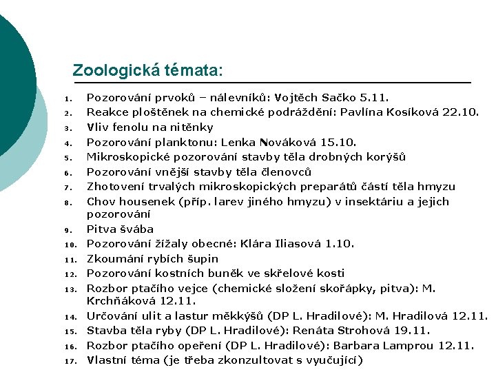 Zoologická témata: 1. 2. 3. 4. 5. 6. 7. 8. 9. 10. 11. 12.