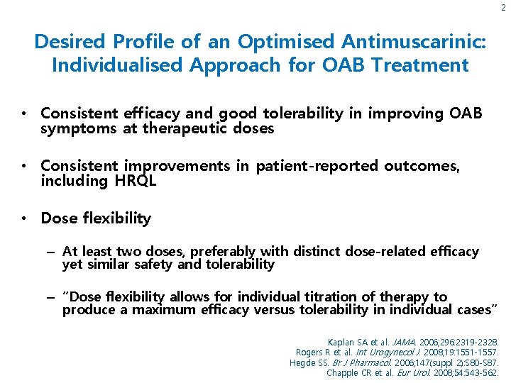 2 Desired Profile of an Optimised Antimuscarinic: Individualised Approach for OAB Treatment • Consistent