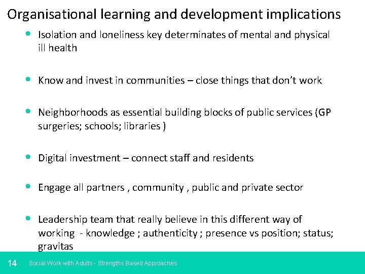 Organisational learning and development implications • Isolation and loneliness key determinates of mental and