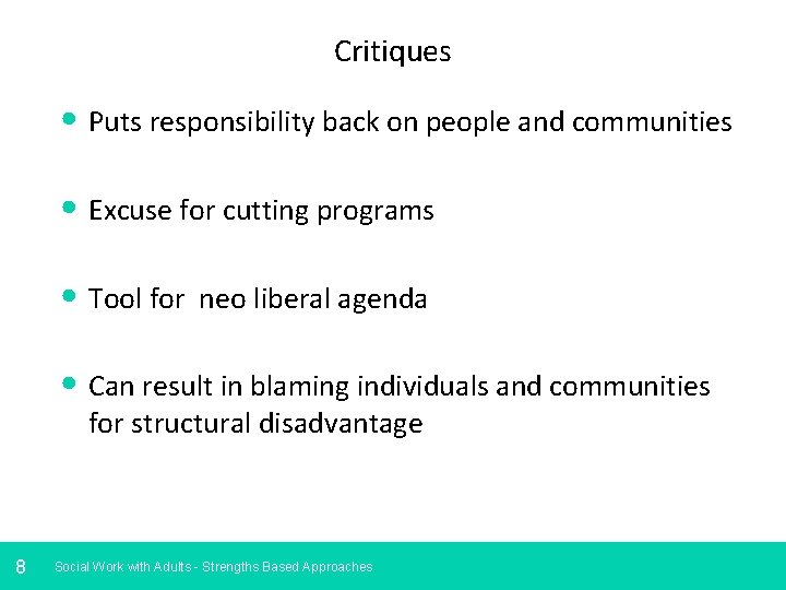 Critiques • Puts responsibility back on people and communities • Excuse for cutting programs