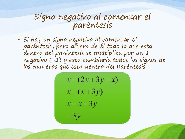 Signo negativo al comenzar el paréntesis • Si hay un signo negativo al comenzar