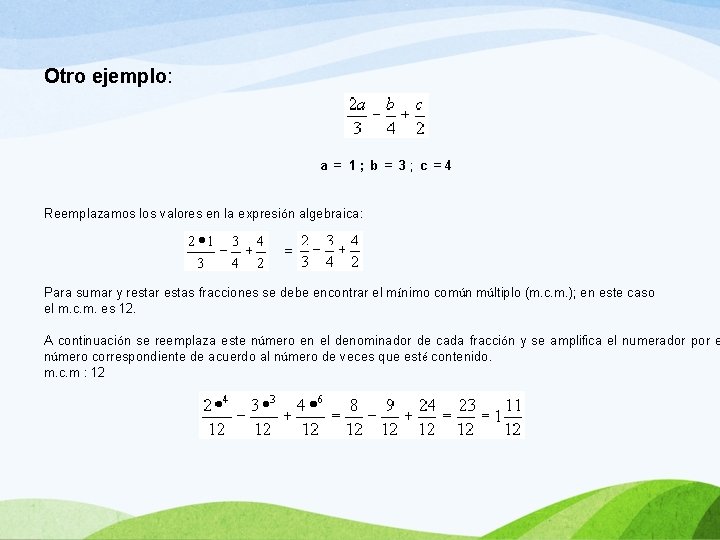 Otro ejemplo: a = 1 ; b = 3 ; c = 4 Reemplazamos