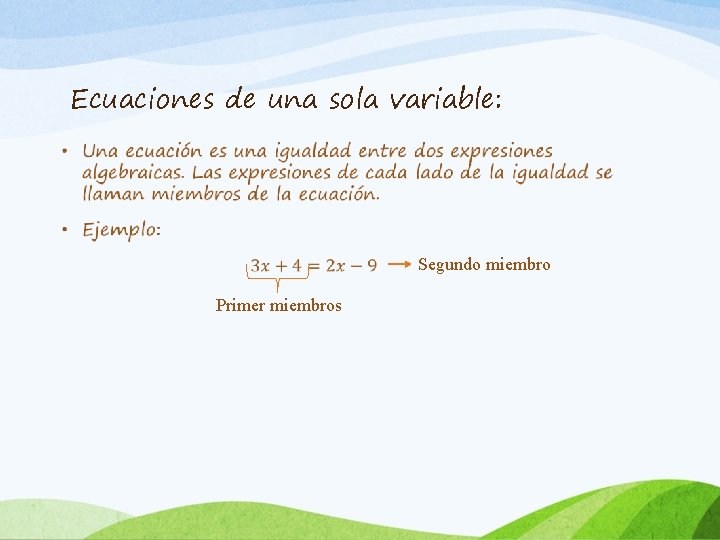 Ecuaciones de una sola variable: • Segundo miembro Primer miembros 