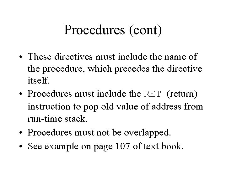 Procedures (cont) • These directives must include the name of the procedure, which precedes