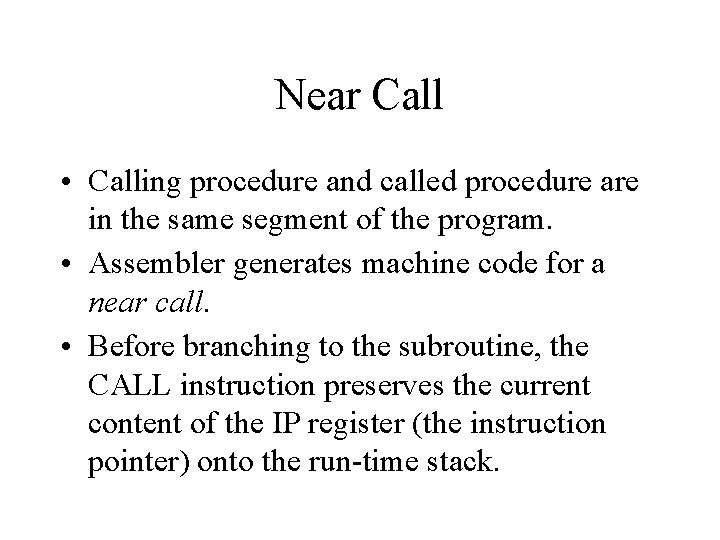 Near Call • Calling procedure and called procedure are in the same segment of