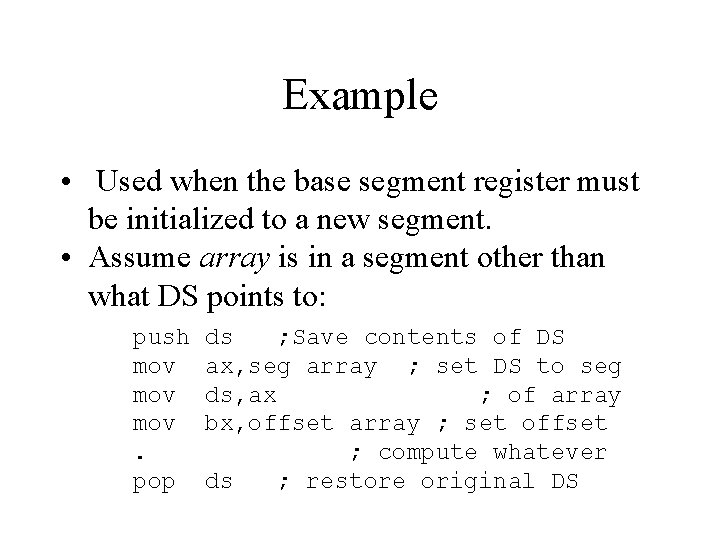 Example • Used when the base segment register must be initialized to a new