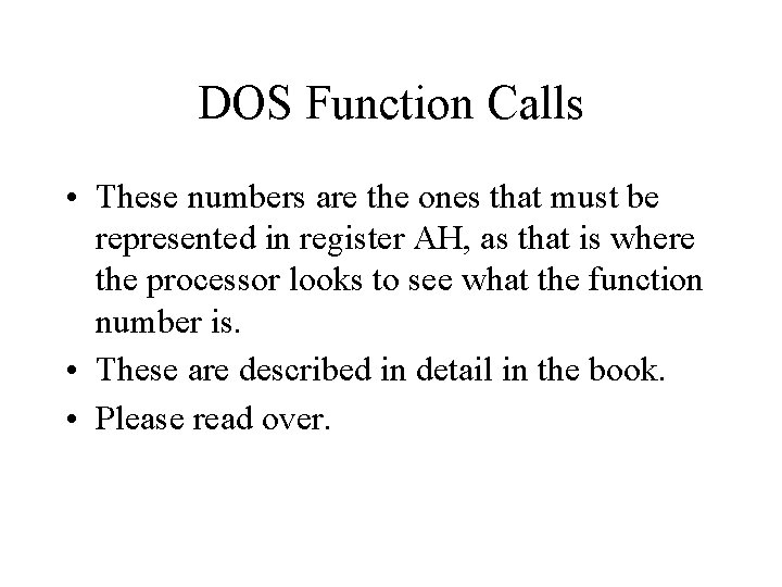 DOS Function Calls • These numbers are the ones that must be represented in