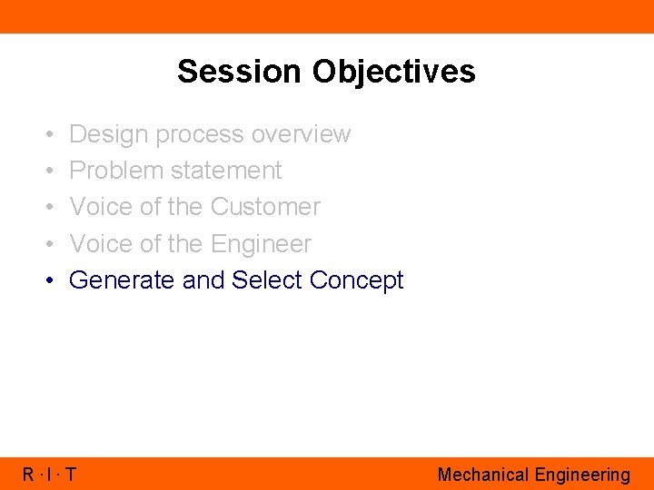 Session Objectives • • • Design process overview Problem statement Voice of the Customer