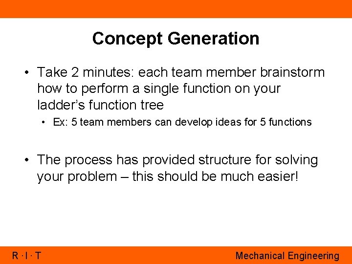 Concept Generation • Take 2 minutes: each team member brainstorm how to perform a