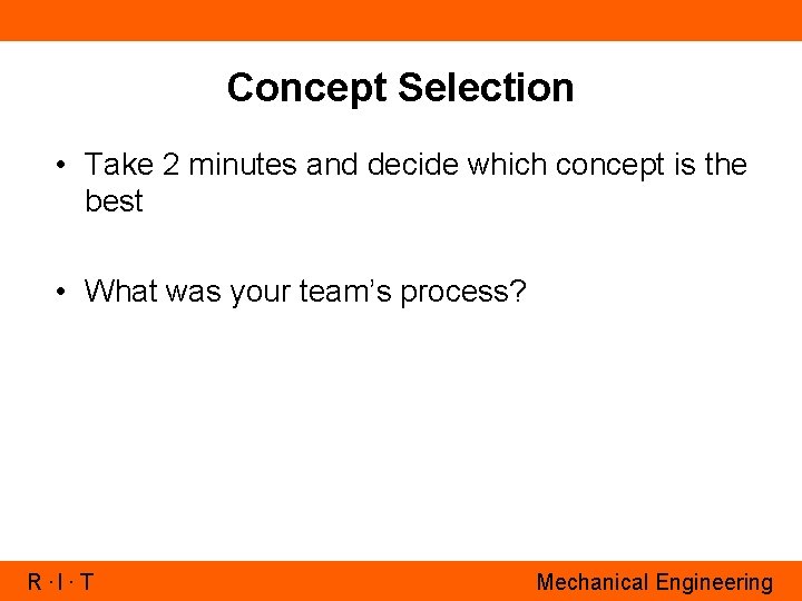Concept Selection • Take 2 minutes and decide which concept is the best •