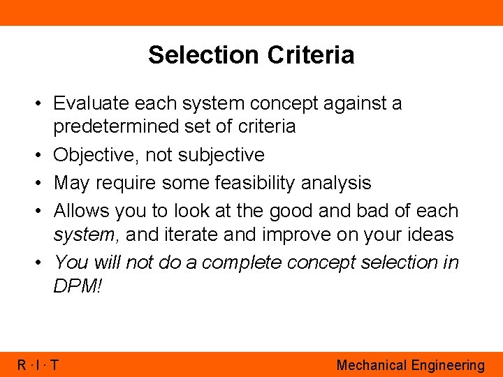 Selection Criteria • Evaluate each system concept against a predetermined set of criteria •