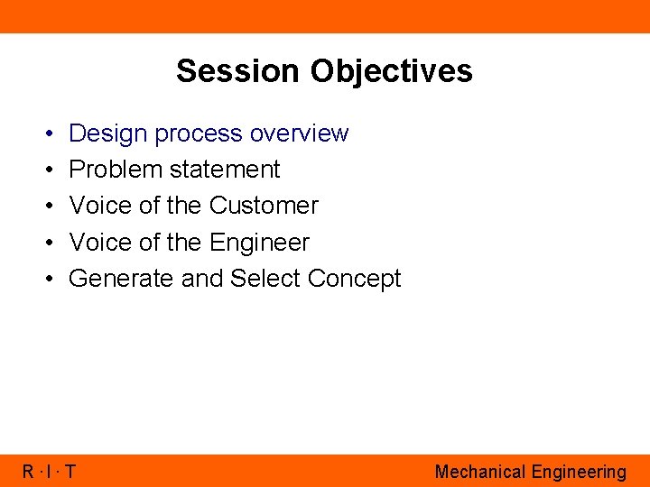 Session Objectives • • • Design process overview Problem statement Voice of the Customer