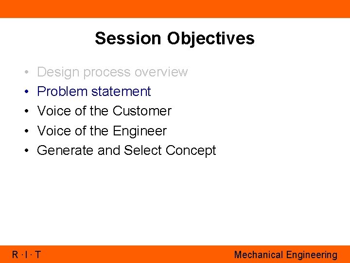 Session Objectives • • • Design process overview Problem statement Voice of the Customer