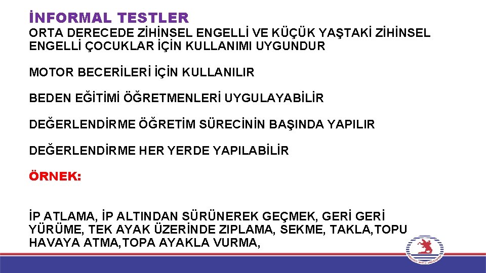 İNFORMAL TESTLER ORTA DERECEDE ZİHİNSEL ENGELLİ VE KÜÇÜK YAŞTAKİ ZİHİNSEL ENGELLİ ÇOCUKLAR İÇİN KULLANIMI