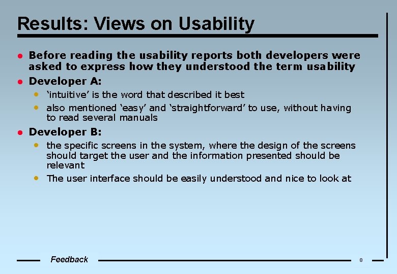 Results: Views on Usability l l Before reading the usability reports both developers were