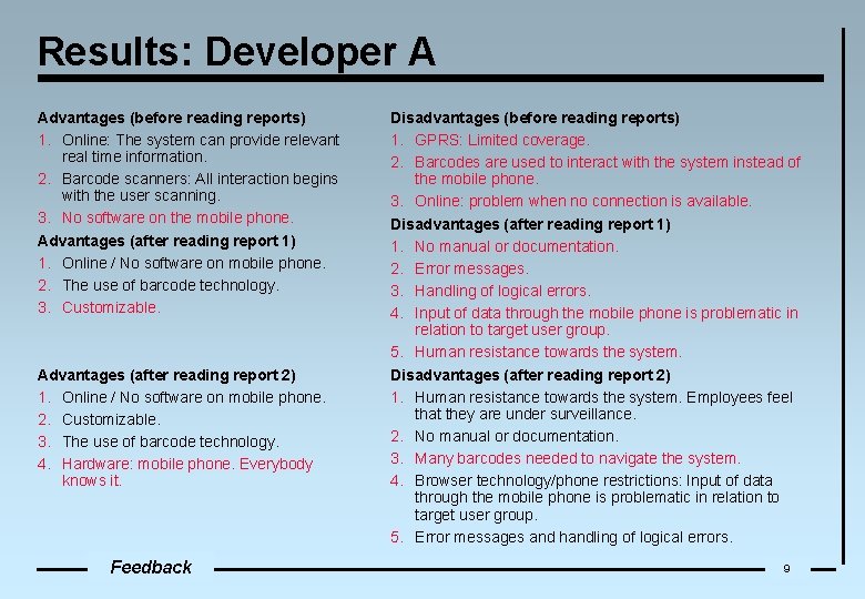 Results: Developer A Advantages (before reading reports) 1. Online: The system can provide relevant