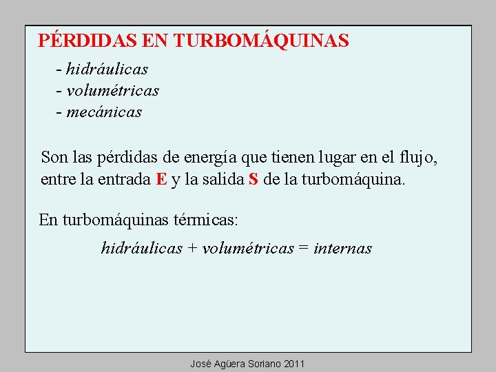 PÉRDIDAS EN TURBOMÁQUINAS - hidráulicas - volumétricas - mecánicas Son las pérdidas de energía