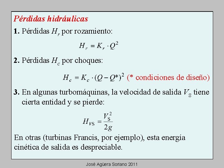 Pérdidas hidráulicas 1. Pérdidas Hr por rozamiento: 2. Pérdidas Hc por choques: (* condiciones