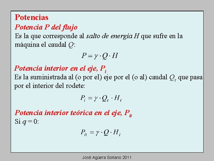 Potencias Potencia P del flujo Es la que corresponde al salto de energía H