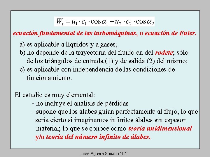 ecuación fundamental de las turbomáquinas, o ecuación de Euler. a) es aplicable a líquidos