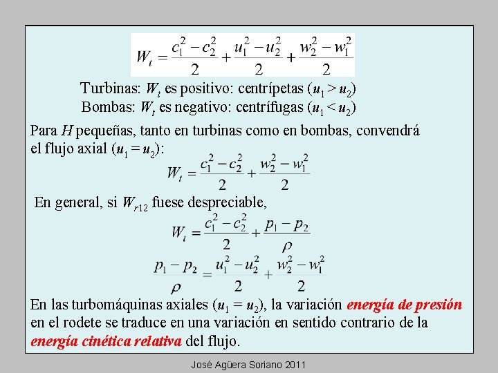 Turbinas: Wt es positivo: centrípetas (u 1 > u 2) Bombas: Wt es negativo: