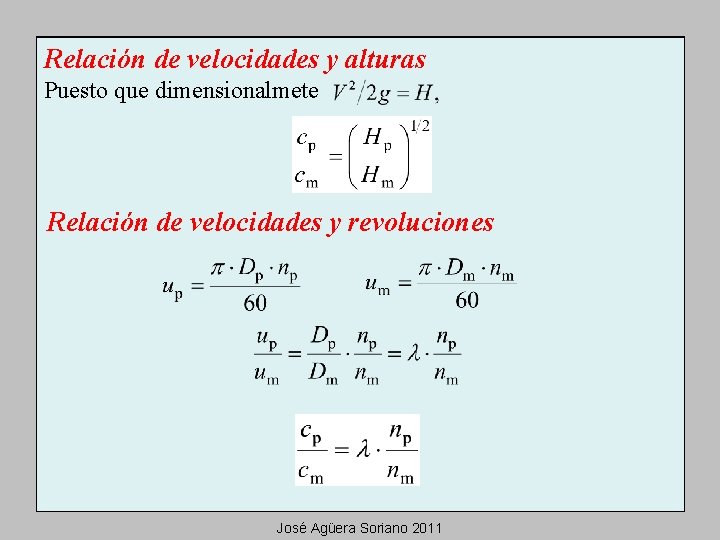 Relación de velocidades y alturas Puesto que dimensionalmete Relación de velocidades y revoluciones José
