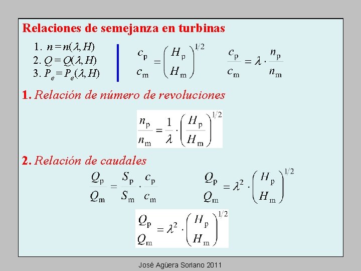 Relaciones de semejanza en turbinas 1. n = n(l, H) 2. Q = Q(l,