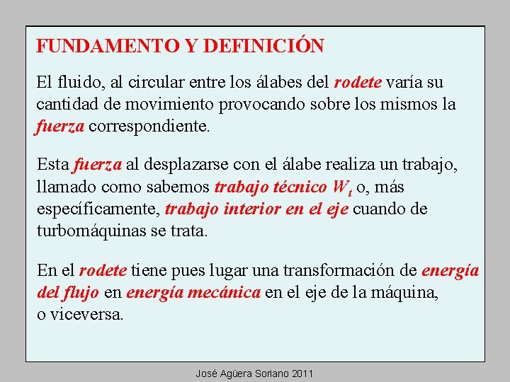 FUNDAMENTO Y DEFINICIÓN El fluido, al circular entre los álabes del rodete varía su