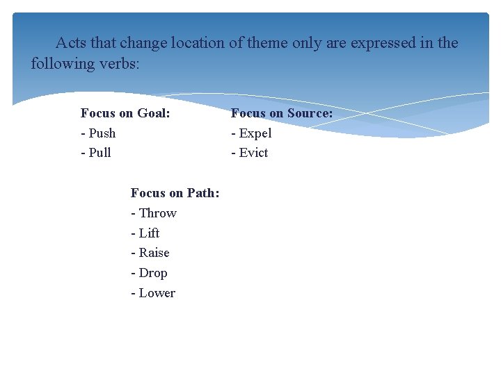 Acts that change location of theme only are expressed in the following verbs: Focus