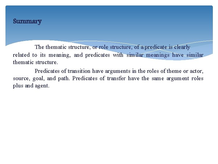 Summary The thematic structure, or role structure, of a predicate is clearly related to