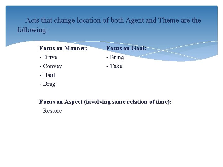 Acts that change location of both Agent and Theme are the following: Focus on