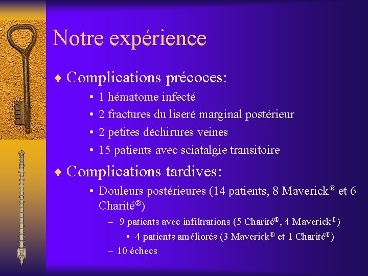 Notre expérience ¨ Complications précoces: • • 1 hématome infecté 2 fractures du liseré