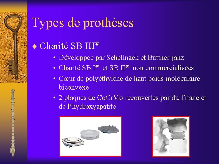 Types de prothèses ¨ Charité SB III® • Développée par Schellnack et Buttner-janz •