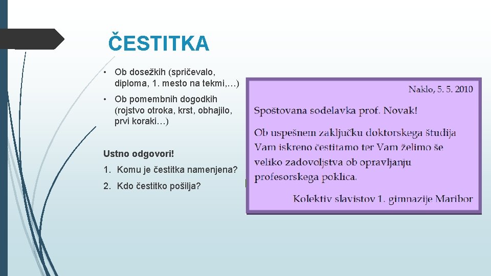 ČESTITKA • Ob dosežkih (spričevalo, diploma, 1. mesto na tekmi, …) • Ob pomembnih