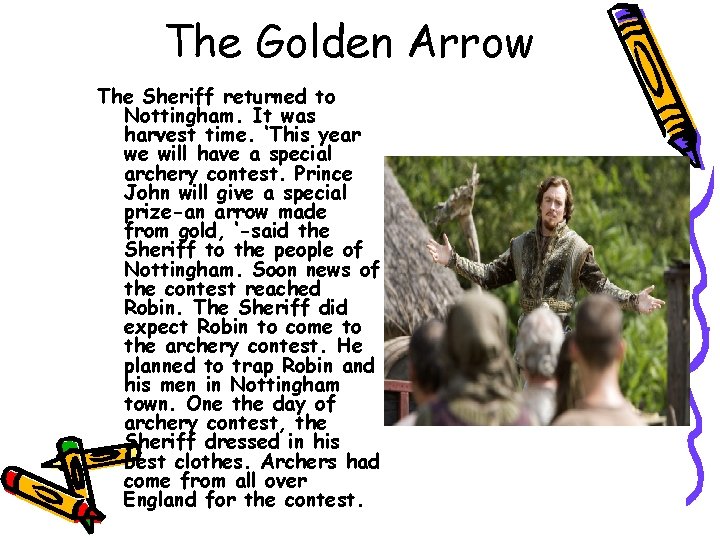 The Golden Arrow The Sheriff returned to Nottingham. It was harvest time. ‘This year