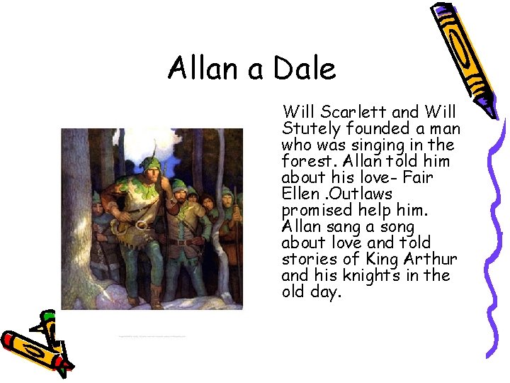 Allan a Dale Will Scarlett and Will Stutely founded a man who was singing